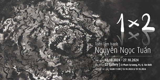 Triển lãm cá nhân 1x2 của tác giả Nguyễn Ngọc Tuấn.