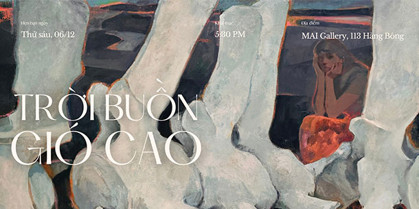 Triển lãm cá nhân của họa sĩ Hoàng Huệ Phương: Trời buồn gió cao.