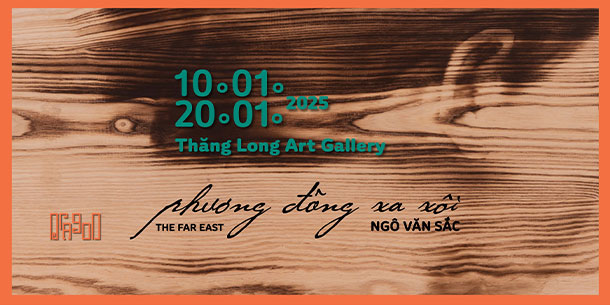 Art exhibition: The Far East - Phương Đông Xa Xôi.