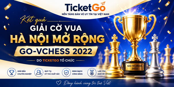 Kết quả Giải cờ vua Hà Nội mở rộng GO-VCHESS 2022 do Ticketgo tổ chức