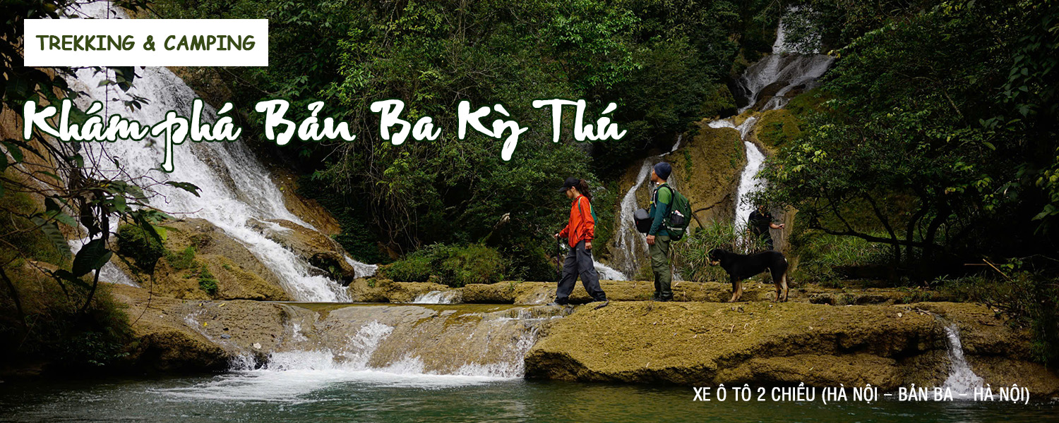 Tour Trekking & Camping Hà Nội - Bản Ba | Khám phá Bản Ba kỳ thú (tour du lịch 2 ngày)