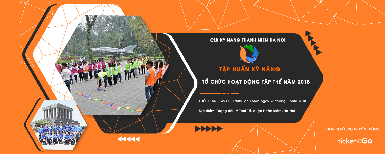 CLB Kỹ Năng Thanh Niên Hà Nội Tập Huấn Kỹ Năng Tổ Chức Hoạt Động Tập Thể Năm 2018
