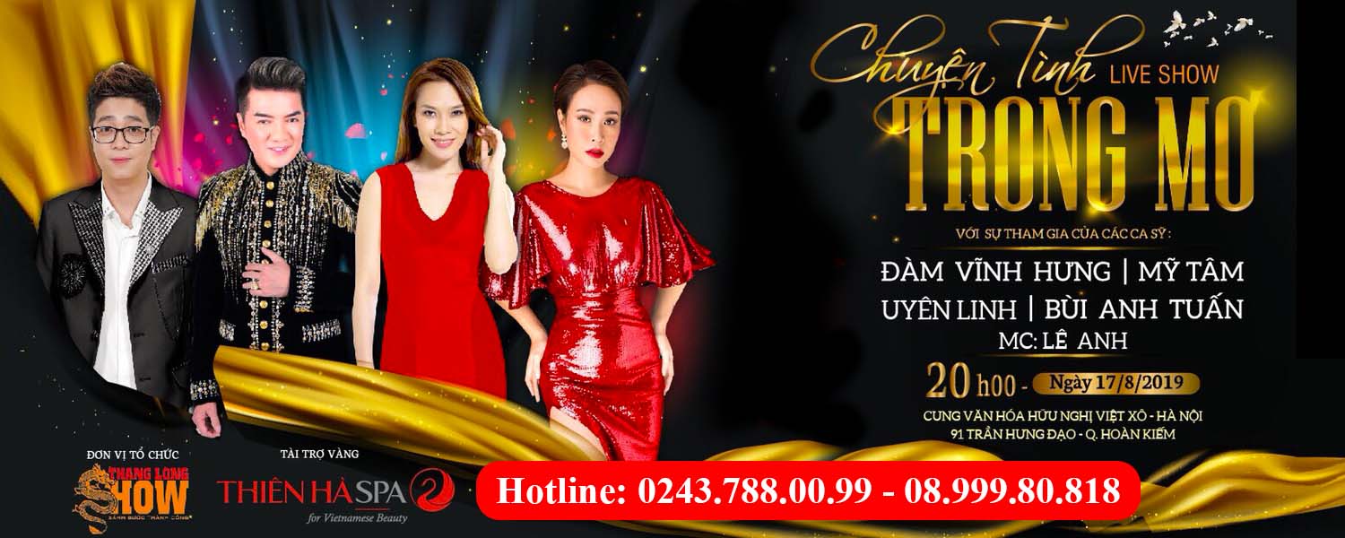 Liveshow "CHUYỆN TÌNH TRONG MƠ" - Mỹ Tâm, Đàm Vĩnh Hưng, Uyên Linh, Bùi Anh Tuấn