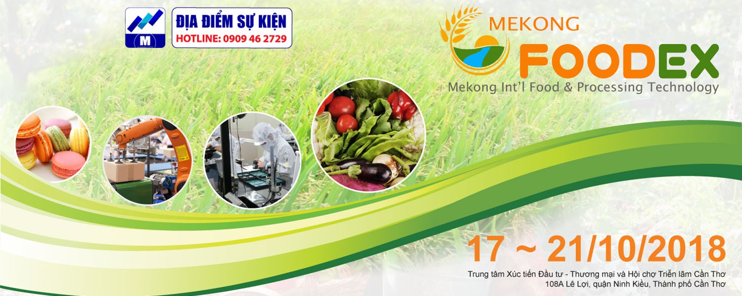 MEKONG FOODEX 2018 - Hội chợ Quốc tế Thực phẩm và Công nghệ chế biến Đồng Bằng Sông Cửu Long