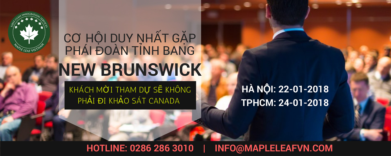 CƠ HỘI DUY NHẤT GẶP GỠ PHÁI ĐOÀN NEW BRUNSWICK - CANADA