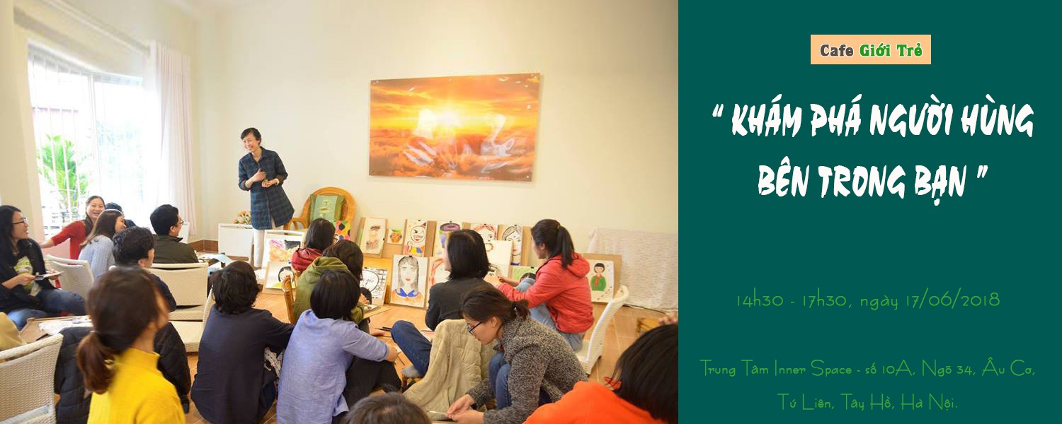 Cafe Giới Trẻ: "KHÁM PHÁ NGƯỜI HÙNG BÊN TRONG BẠN"
