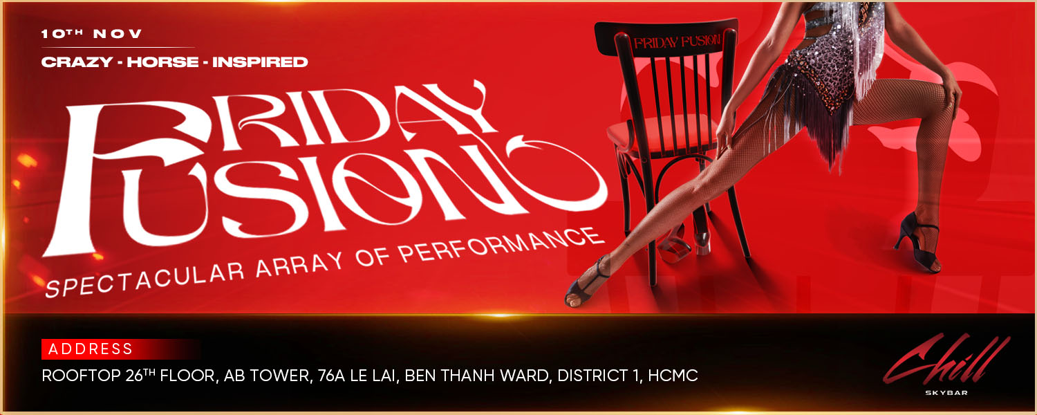 Chuỗi sự kiện tuần FRIDAY FUSION tại Chill Skybar TP.HCM