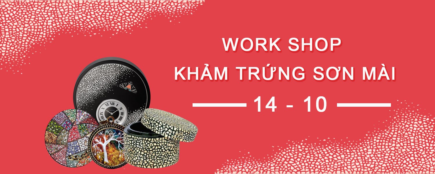 Work shop: Khảm trứng sơn mài