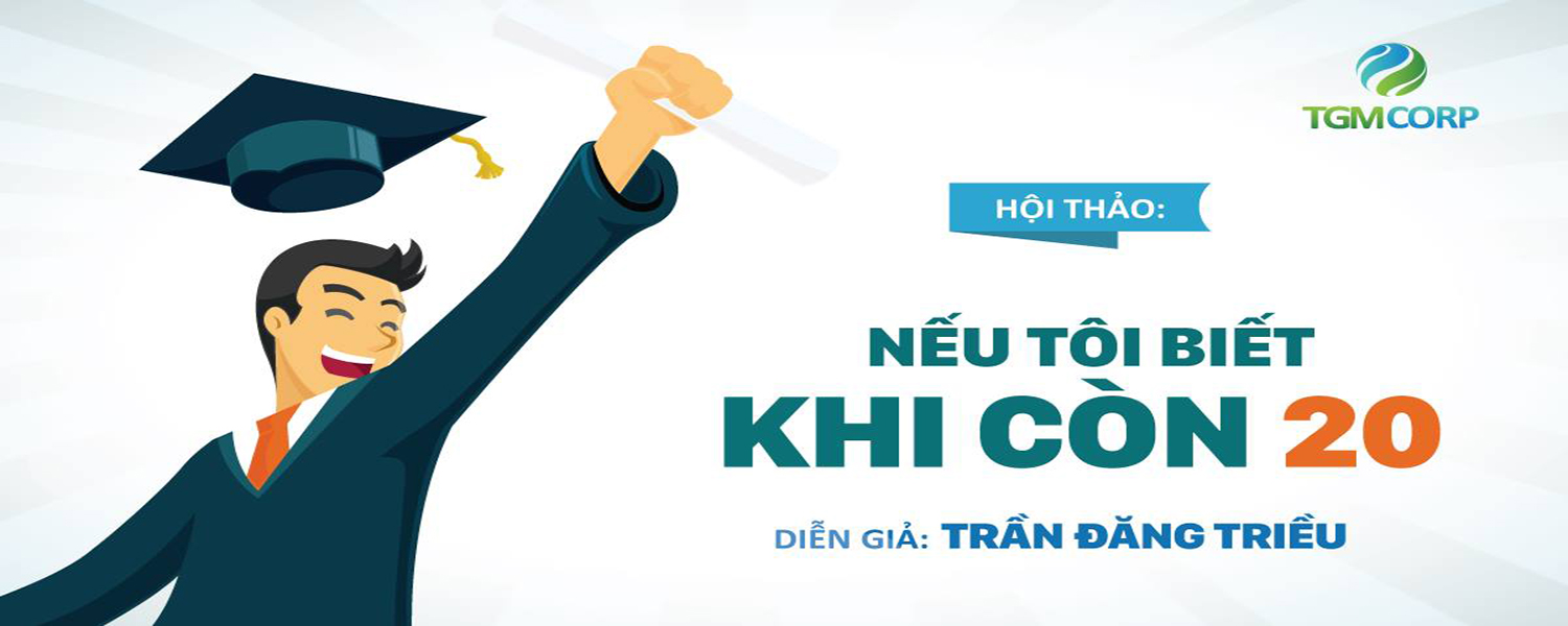 Hội thảo: Nếu tôi biết khi còn 20