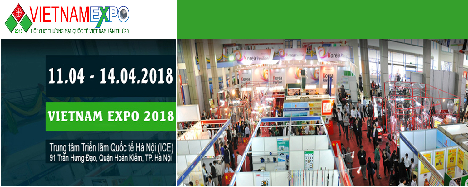 VIETNAM EXPO 2018 - Hội chợ Thương mại Quốc tế Việt Nam lần thứ 28