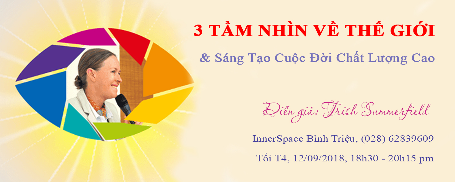 3 TẦM NHÌN VỀ THẾ GIỚI & SÁNG TẠO CUỘC ĐỜI CHẤT LƯỢNG CAO