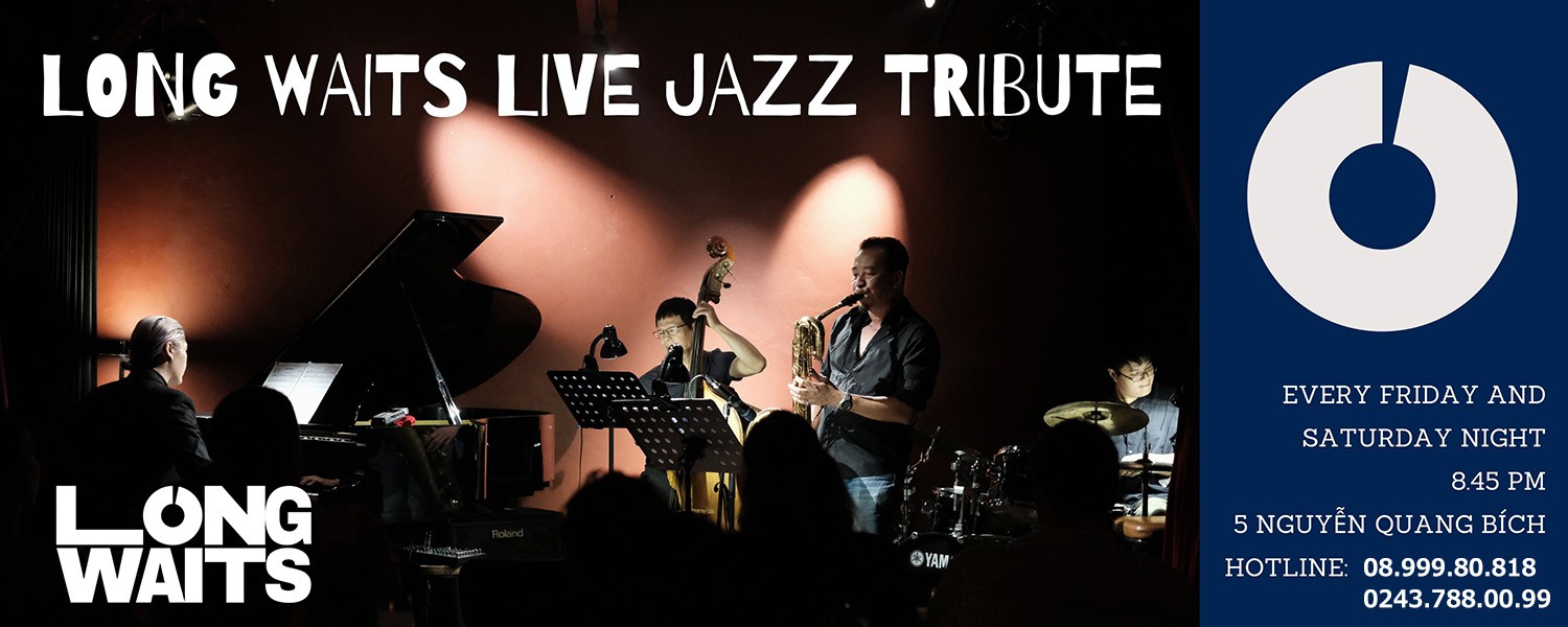 Live Concert hàng tuần tại Long Waits Jazz Club