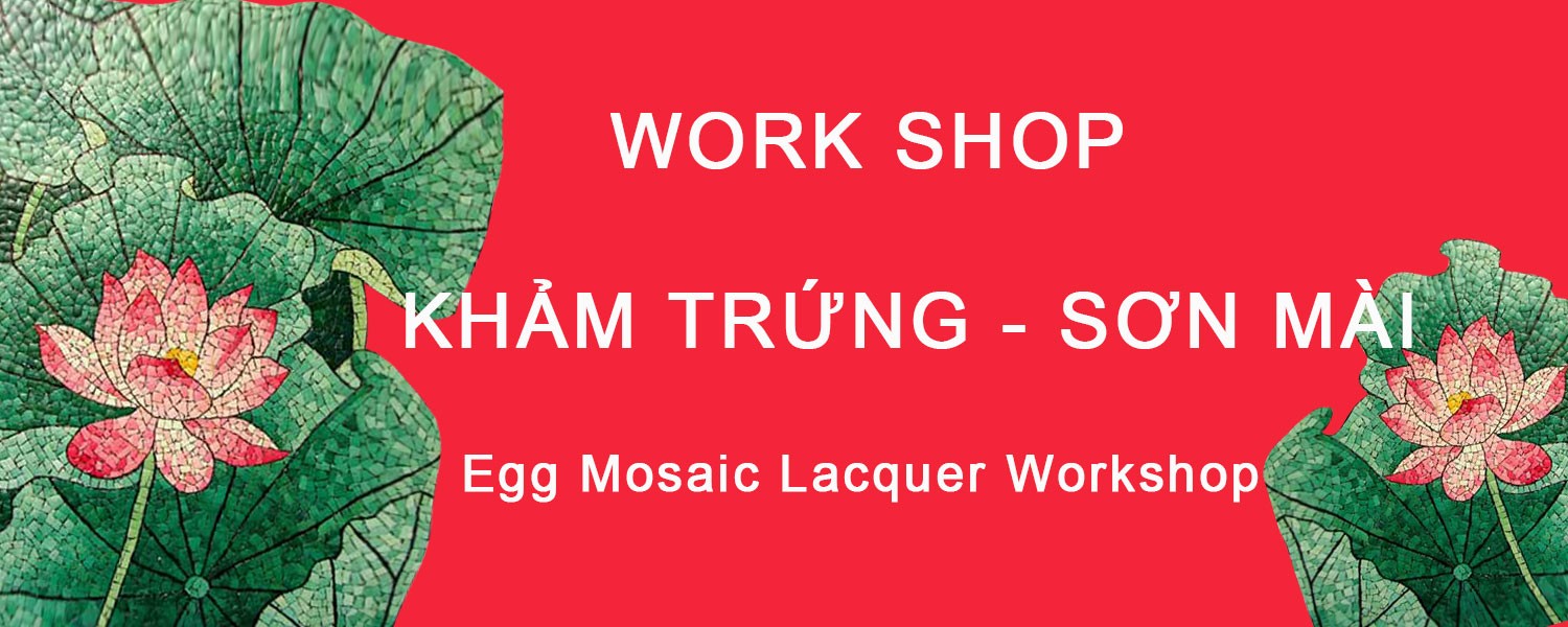 Work shop: Khảm trứng sơn mài