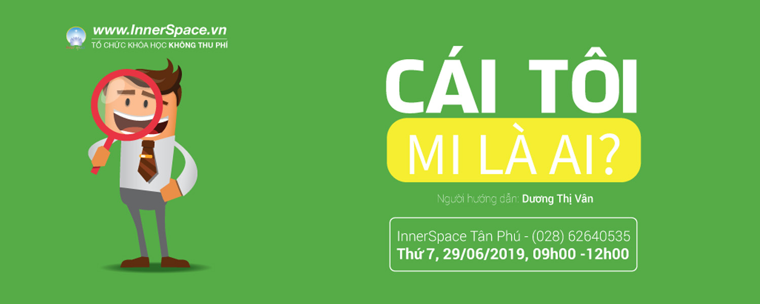 Khóa học Inner Space - Cái tôi, Mi là ai?