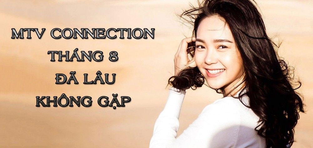  MTV Connection tháng 8 - Đã lâu không gặp