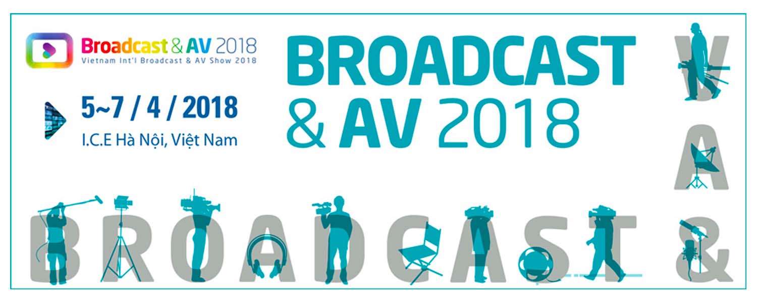 VIBA SHOW - Triển lãm Quốc tế về Phát thanh Truyền hình và Thiết bị Nghe nhìn 2018
