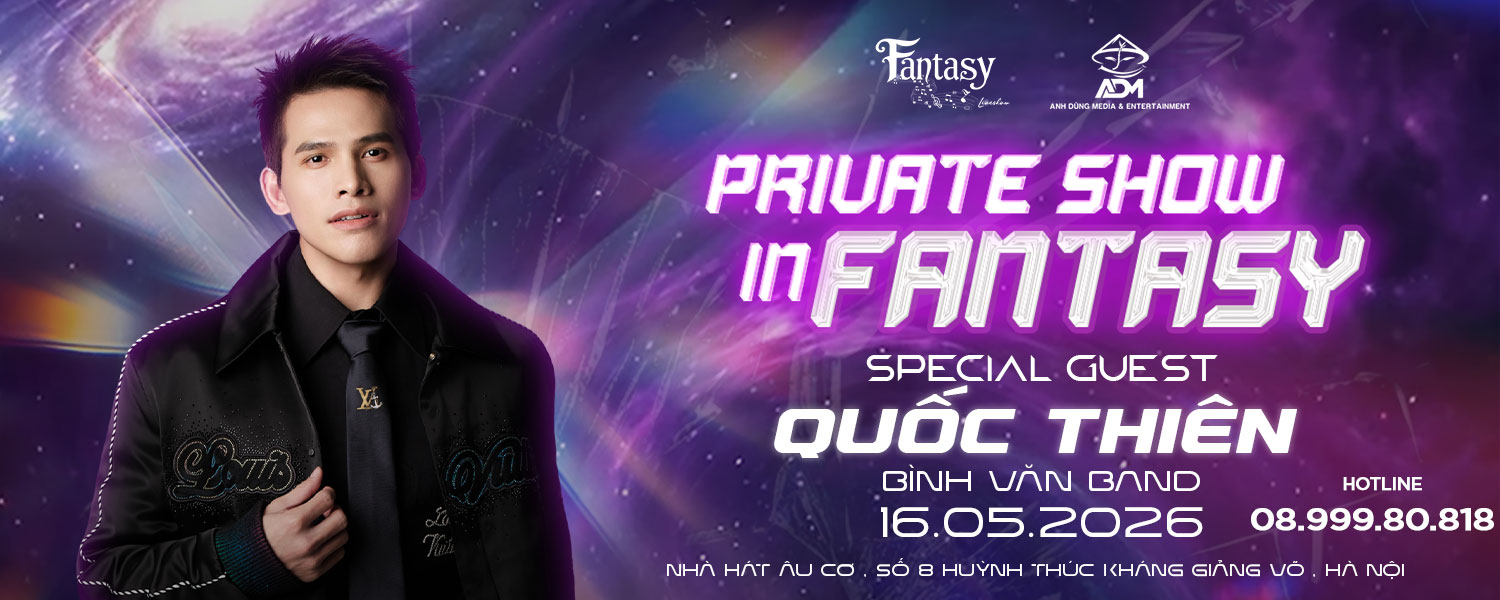 Private Quốc Thiên In Fantasy show| 16.05.2026 tại Nhà Hát Âu Cơ