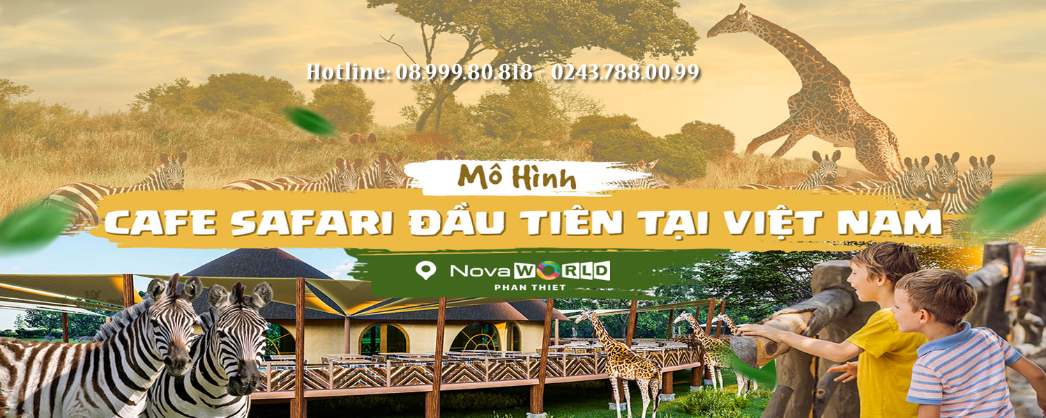 Bán vé vào cửa SAFARI CAFE - Cafe bán hoang dã đầu tiên tại Việt Nam - Novaworld Phan Thiết