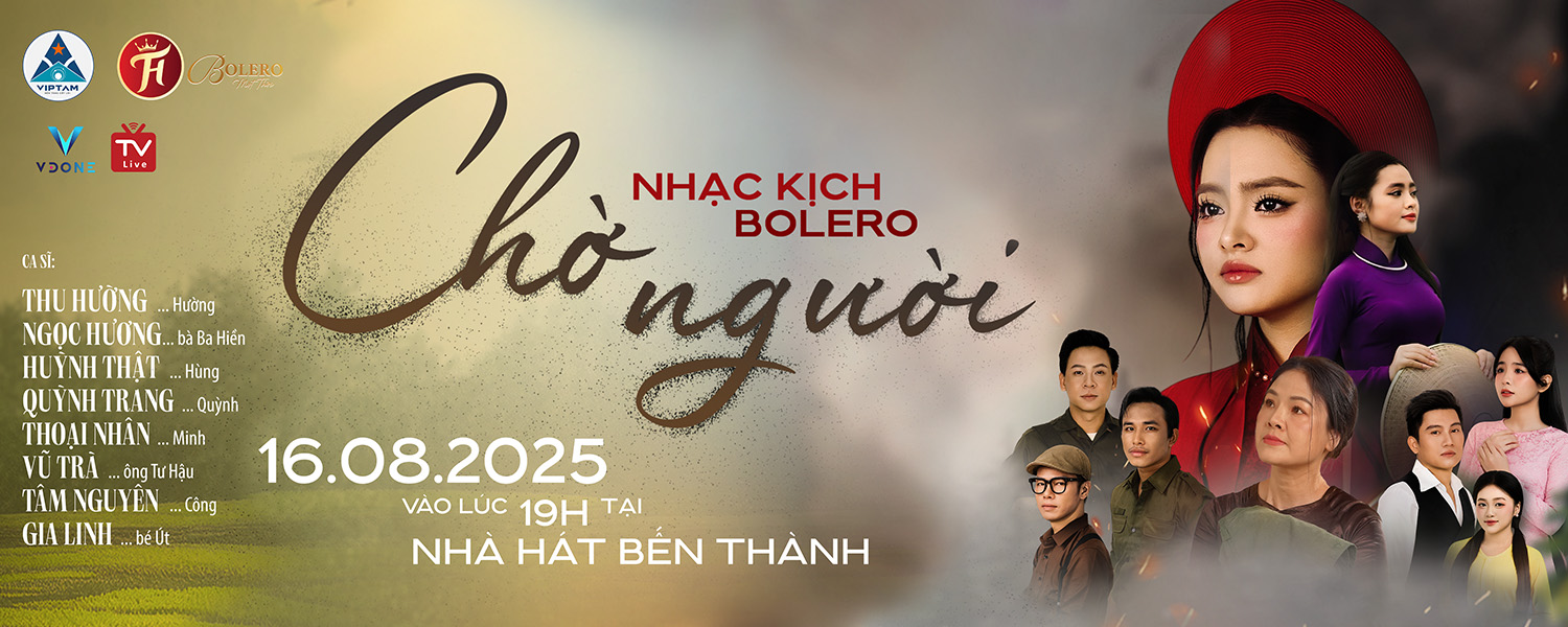 Vở nhạc kịch Bolero đầu tiên tại Việt Nam - Chờ Người