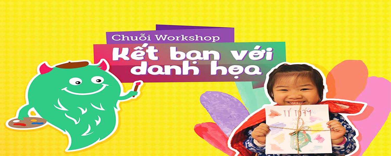 Chuỗi WORKSHOP: KẾT BẠN VỚI DANH HỌA