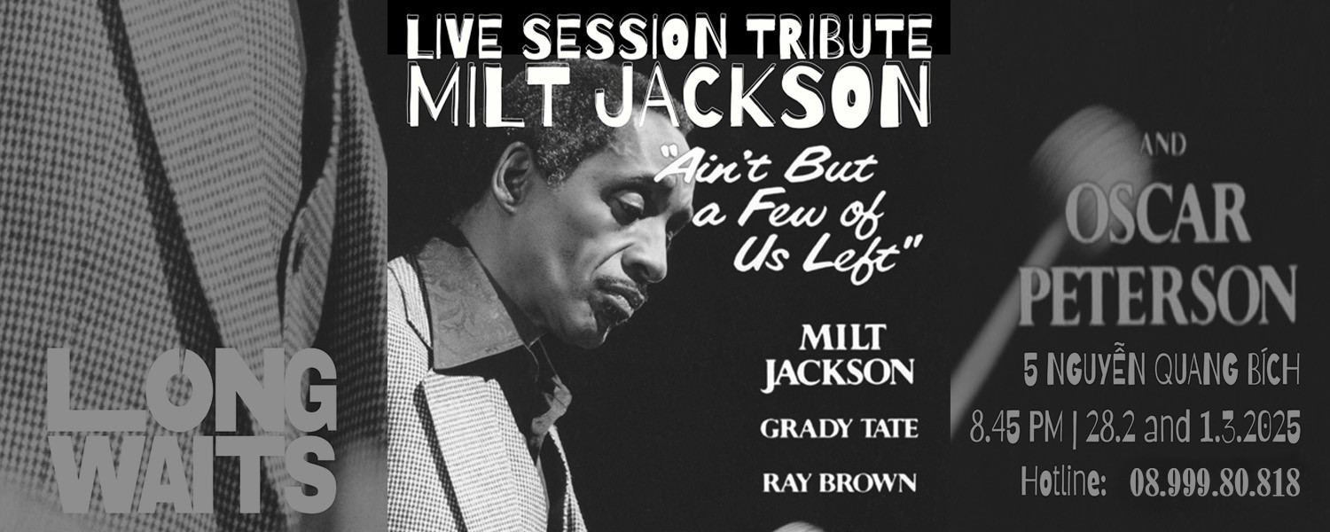 Live Concert hàng tuần tại Long Waits Jazz Club - Live Concert Tribute 82 - Milt Jackson