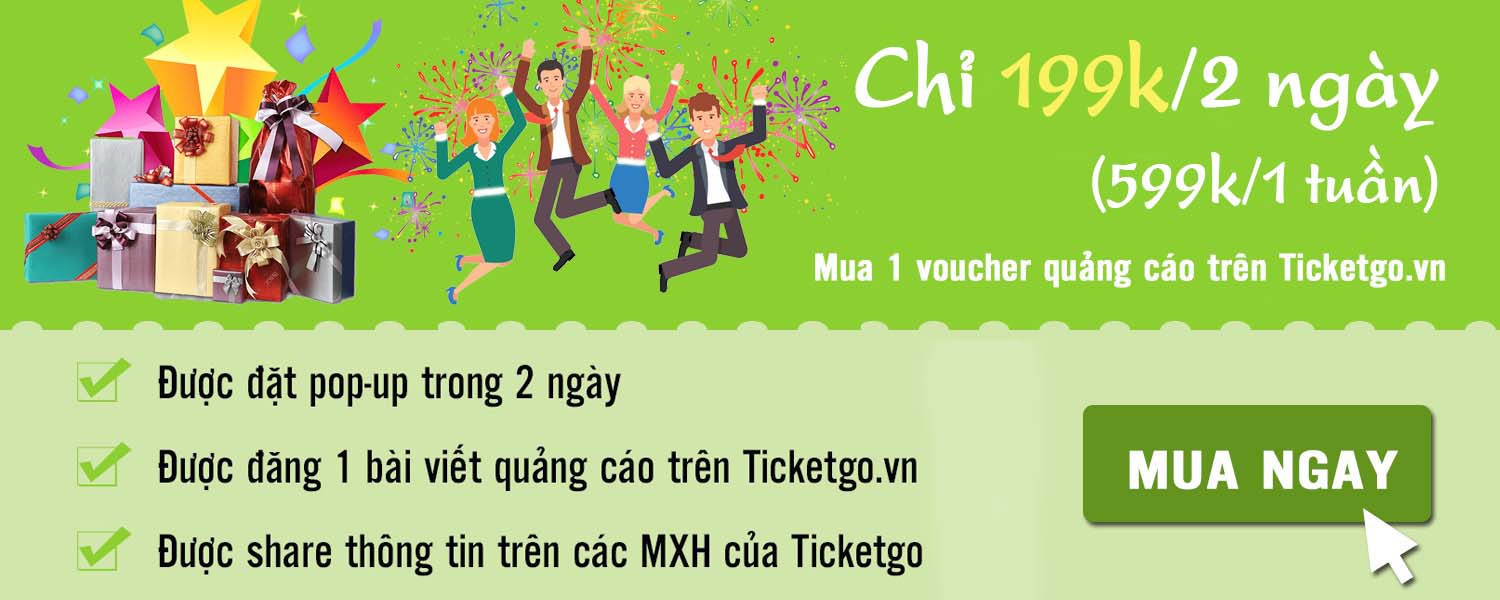 Voucher quảng cáo trên Ticketgo - Ưu đãi hấp dẫn chỉ 199k - Cơ hội tiếp cận đến hàng nghìn khách hàng