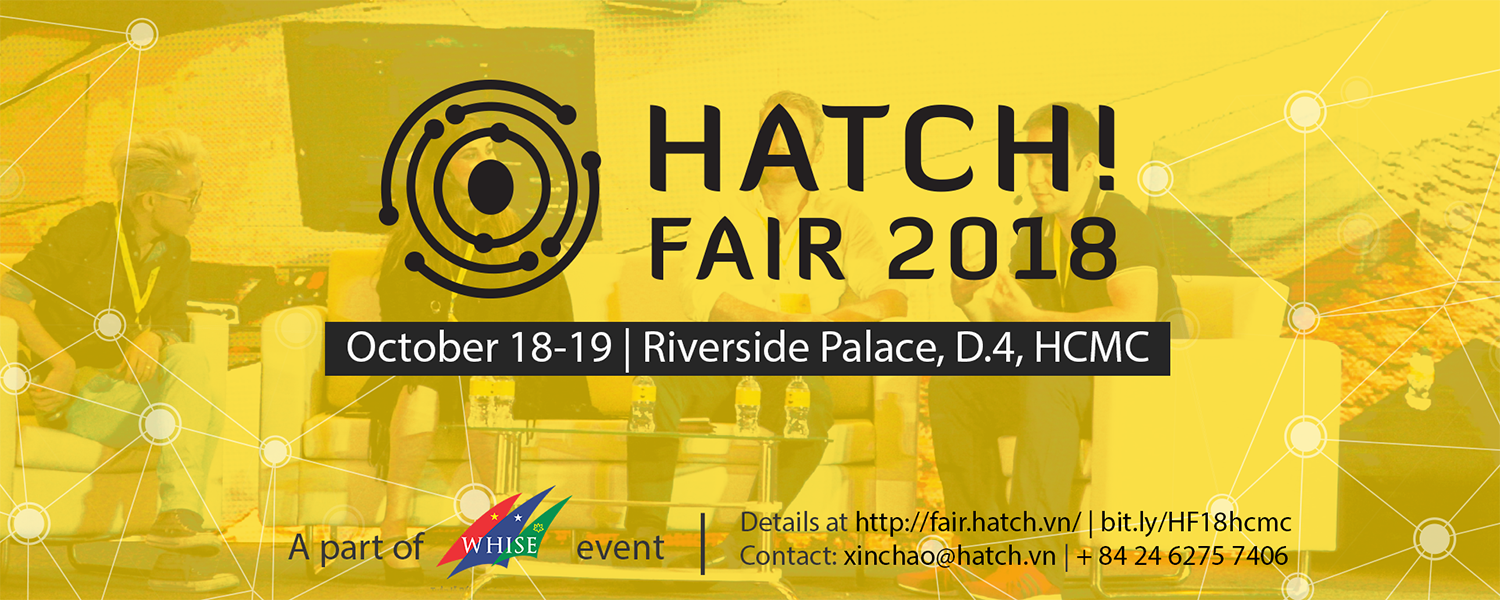 HỘI NGHỊ - TRIỂN LÃM KHỞI NGHIỆP QUỐC TẾ HATCH! FAIR 2018