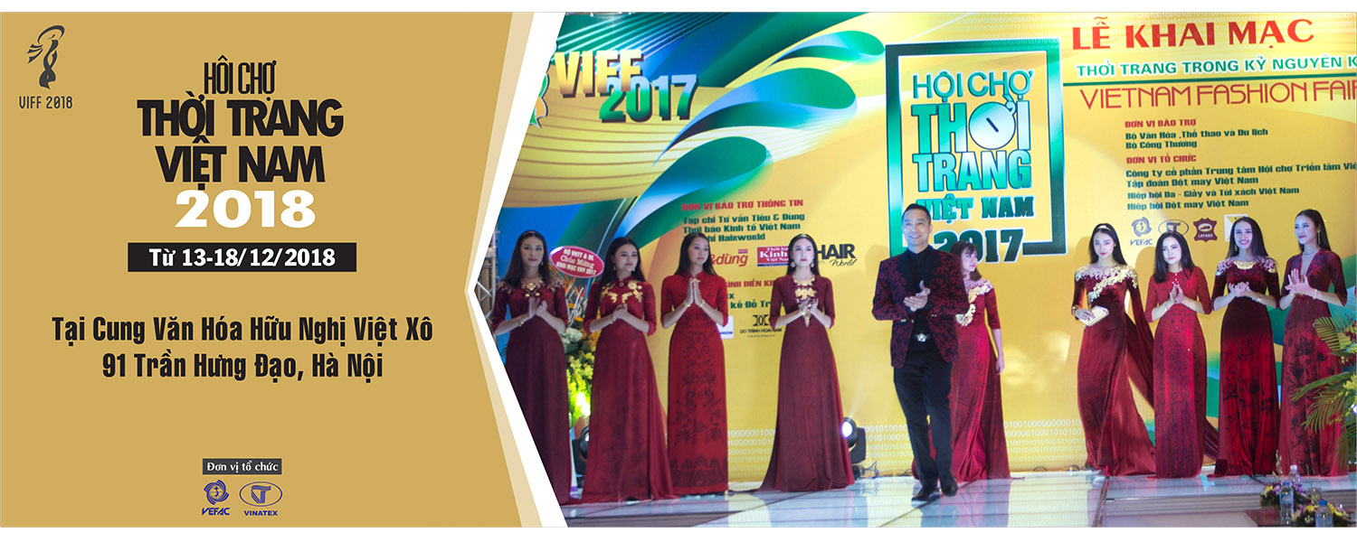 HỘI CHỢ THỜI TRANG VIỆT NAM 2018 - VIFF 2018
