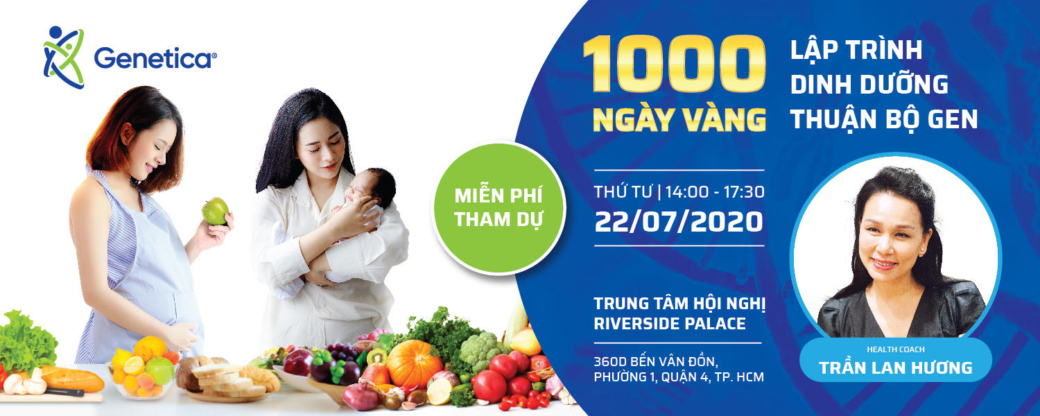MIỄN PHÍ THAM DỰ SỰ KIỆN "1000 NGÀY VÀNG - LẬP TRÌNH DINH DƯỠNG THUẬN BỘ GEN"