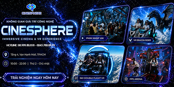CINESPHERE HỒ CHÍ MINH | Giá vé trải nghiệm Immersive 3D + game VR + 270° mới nhất
