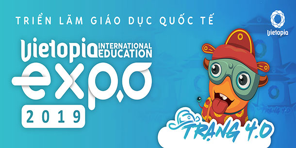 Tuần lễ Giáo dục Quốc tế Vietopia 2019 - Hiếu học thời 4.0