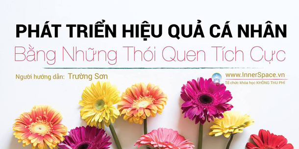 Inner Space Workshop: "Phát Triển Hiệu Quả Cá Nhân Bằng Những Thói Quen Tích Cực"