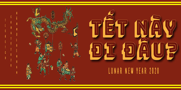 Sự kiện Tết nổi bật 2020 - Tết  Canh Tý chơi đâu cho hợp lý