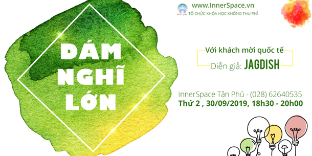 Khóa học DÁM NGHĨ LỚN - Diễn giả Jagdish