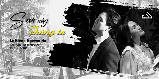 Liveshow SAU NÀY CỦA CHÚNG TA:  LÊ HIẾU - NGUYÊN HÀ