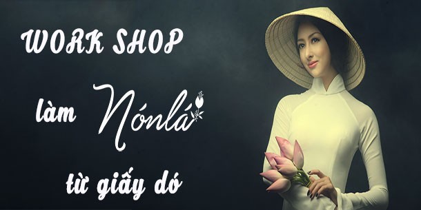 Workshop Làm nón từ giấy Dó