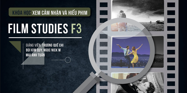 Film Studies F3: Khóa học "Xem - Cảm Nhận – Phân tích phim"