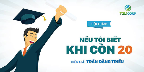 Hội thảo: Nếu tôi biết khi còn 20