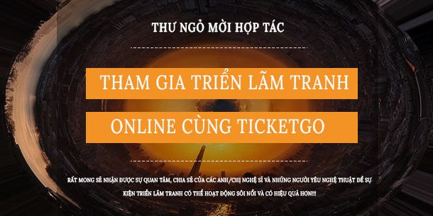 THƯ NGỎ: MỜI THAM GIA TRIỂN LÃM TRANH MIỄN PHÍ TRÊN WEBSITE TICKETGO.VN