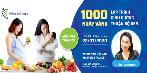 MIỄN PHÍ THAM DỰ SỰ KIỆN "1000 NGÀY VÀNG - LẬP TRÌNH DINH DƯỠNG THUẬN BỘ GEN"