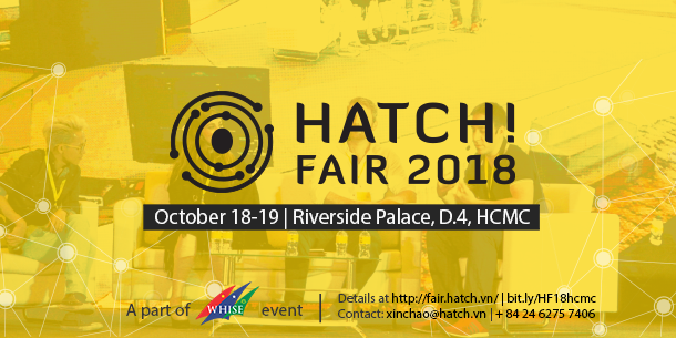HỘI NGHỊ - TRIỂN LÃM KHỞI NGHIỆP QUỐC TẾ HATCH! FAIR 2018