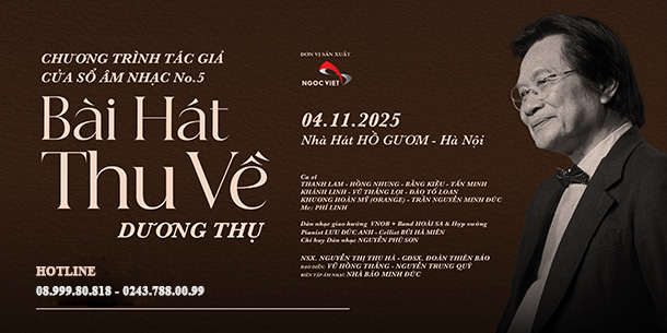 Mở bán vé Live-Concert của nhạc sĩ Dương Thụ: Cửa sổ âm nhạc No.5 - Bài hát thu về