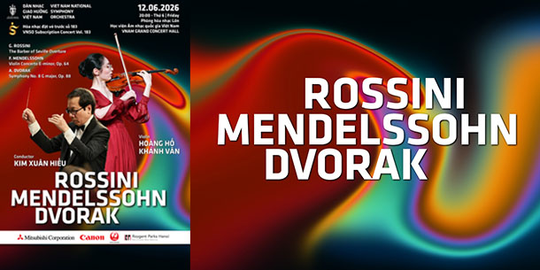 Hòa nhạc đặt vé trước số 183 - Subscription Concert Vol 183 | Rossini-Mendelssohn-Dvorak