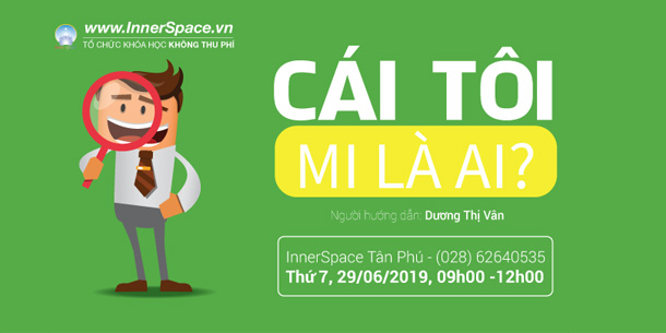 Khóa học Inner Space - Cái tôi, Mi là ai?