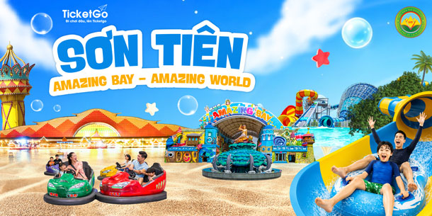 VÉ CÔNG VIÊN SƠN TIÊN: THE AMAZING BAY & AMAZING WORLD