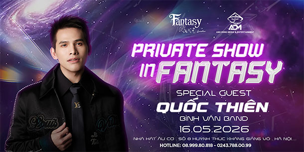 Private Quốc Thiên In Fantasy show| 16.05.2026 tại Nhà Hát Âu Cơ