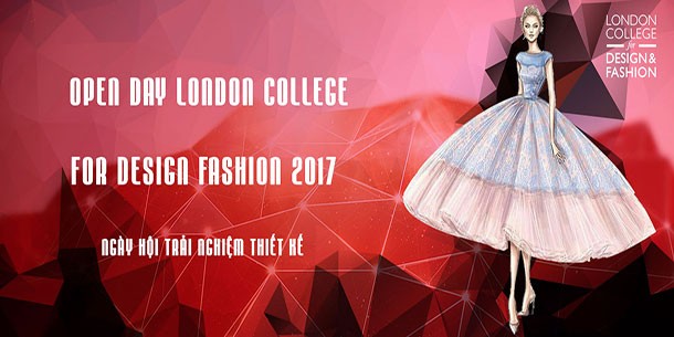 Ngày Hội Trải Nghiệm Thiết Kế - Open Day London college for design fashion 2017 
