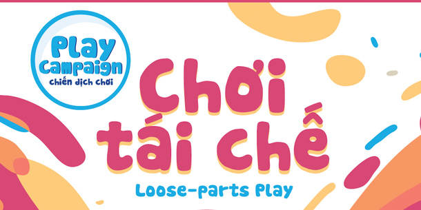Sự kiện: "Chơi tái Chế - Loose-parts Play"