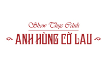 ANH HÙNG CỜ LAU - SHOW THỰC CẢNH NINH BÌNH
